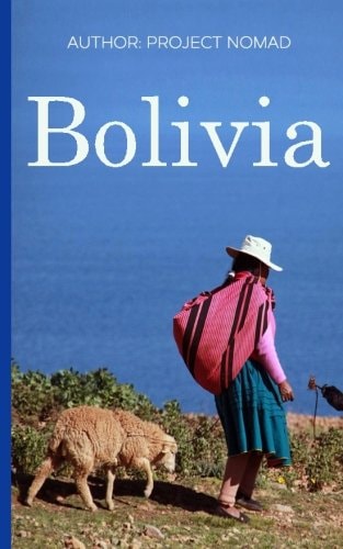 Bolivia: Travel Guide for Your Perfect Bolivian Adventure!