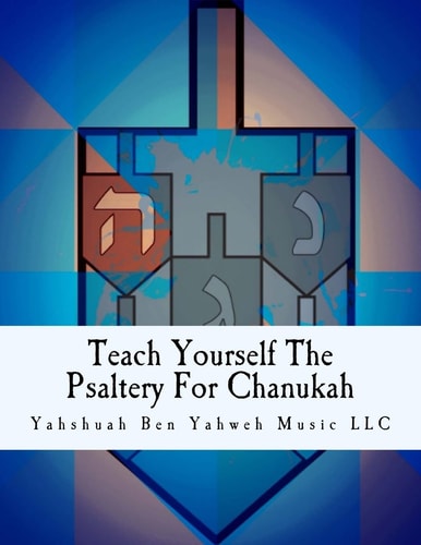 Teach Yourself The Psaltery For Chanukah Everything You Need To Know, Including Chanukah Music Scores