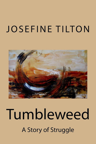 Tumbleweed A Story of Struggle