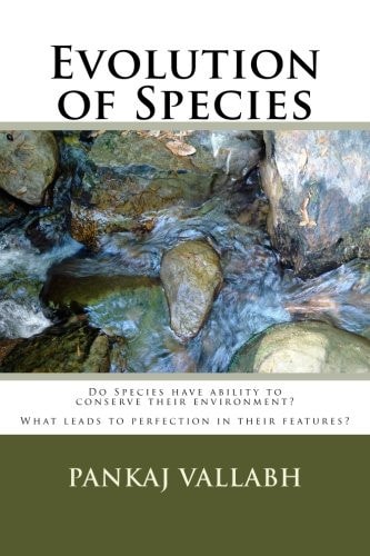 Evolution of Species Do Species Have Ability to Conserve Their Environment? What Leads to Perfection in Traits of Species?
