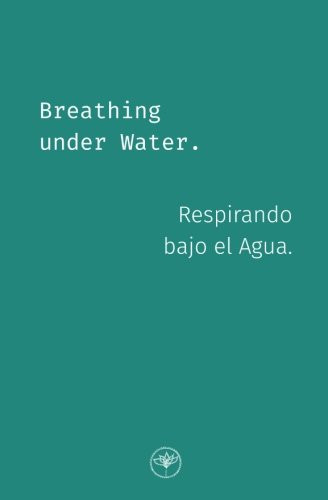 Breathing Under Water - Respirando Bajo El Agua