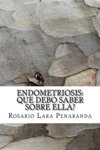 Endometriosis Que debo saber sobre ella?