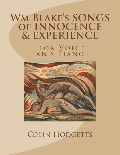 Wm Blake's SONGS of INNOCENCE and EXPERIENCE For Voice and Piano by Colin Hodgetts
