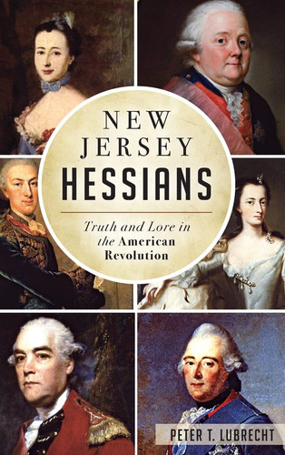 New Jersey Hessians Truth and Lore in the American Revolution