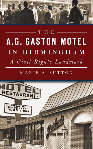 The A. G. Gaston Motel in Birmingham A Civil Rights Landmark