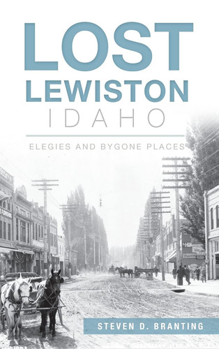 Lost Lewiston, Idaho Elegies and Bygone Places