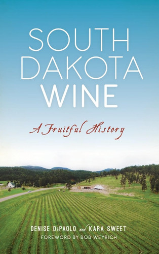 South Dakota Wine A Fruitful History