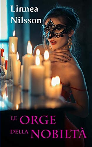 Le Orge Della Nobiltà Tutte le Avventure Erotiche Dell'avocatessa Martini (3 Libri). Bonus Oakley Grove - Erotico Storico