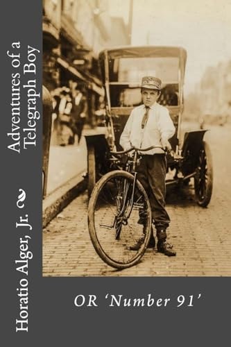 Adventures of a Telegraph Boy Or 'Number 91' Horatio Alger, Jr.