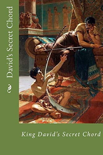 Secret Chord King David and the Biblical Scribes