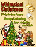 Whimsical Christmas Easy Coloring Book for Adults and Kids Christmas Coloring Fun for the Whole Family