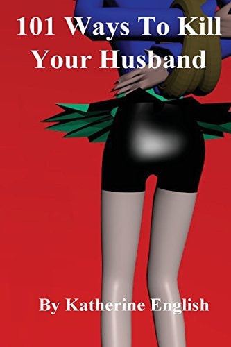 101 Ways to Kill Your Husband (2nd Edition)