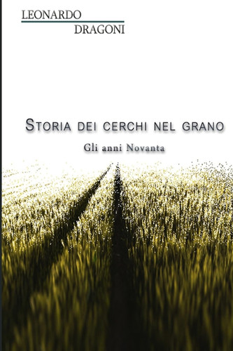 Storia Dei Cerchi Nel Grano. gli Anni Novanta