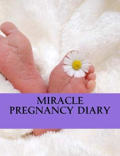 Miracle Pregnancy Diary Pregnancy Journal