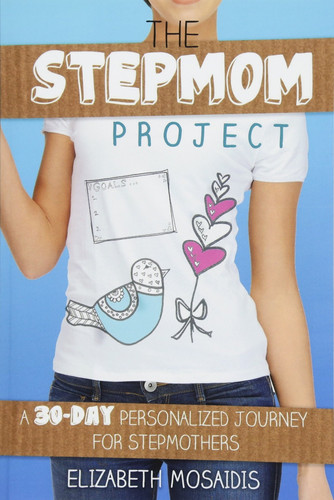 The Stepmom Project A 30-Day Personalized Journey for Stepmothers