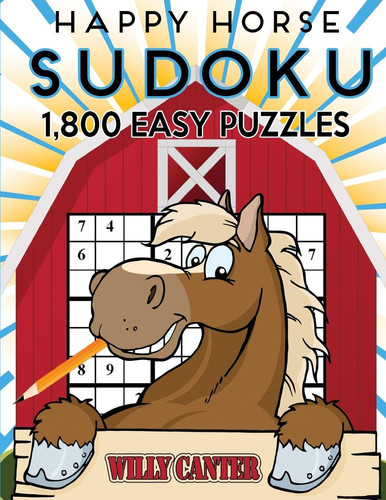 Happy Horse Sudoku 1,800 Easy Puzzles Gigantic Big Value Sudoku Puzzle Book. No Wasted Puzzles With Only One Level Of Difficulty