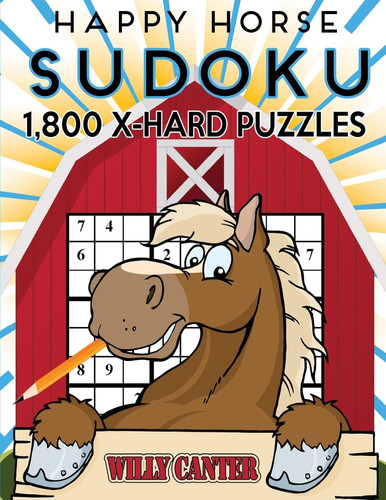 Happy Horse Sudoku 1,800 X-Hard Puzzles Gigantic Big Value Sudoku Puzzle Book. No Wasted Puzzles With Only One Level Of Difficulty