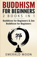 Buddhism for Beginners: 2 Books In 1 Buddhism for Beginners and Zen Buddhism for Beginners