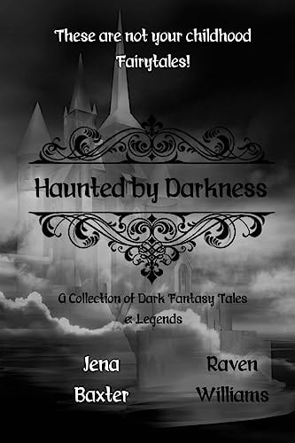 Haunted by Darkness A Collection of Dark Fantasy Tales and Legends
