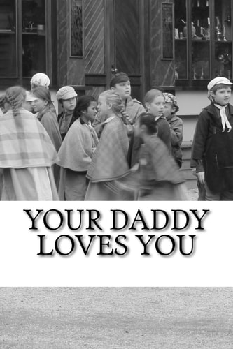 Your Daddy Loves You - Small Black and White Edition Not of My Blood, But Child of My Love