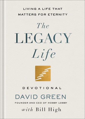The Legacy Life Devotional: Living a Life That Matters for Eternity