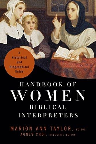 Handbook of Women Biblical Interpreters A Historical and Biographical Guide
