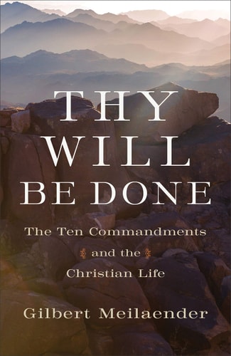 Thy Will Be Done The Ten Commandments and the Christian Life