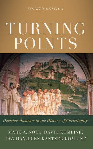 Turning Points Decisive Moments in the History of Christianity