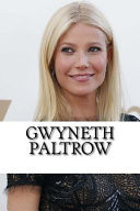 Gwyneth Paltrow A Biography