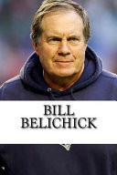 Bill Belichick A Biography
