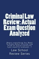 Criminal Law Review Actual Exam Question Analyzed: Nearly Everything You Need To Know About Criminal Law PLUS an Actual California Hypo Expertly Analyzed....!
