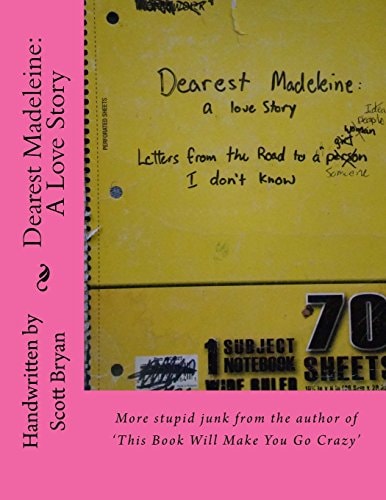 Dearest Madeleine: a Love Story Letters from the Road to Someone I Don't Know
