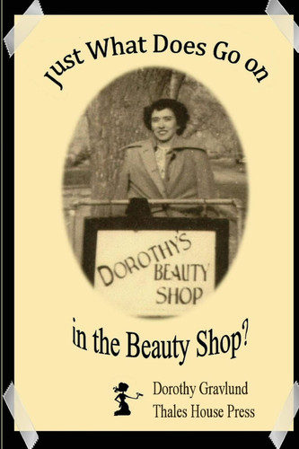 Just What Does Go on in the Beauty Shop? Hair-Raising Tales from an Iowa Beauty Shop