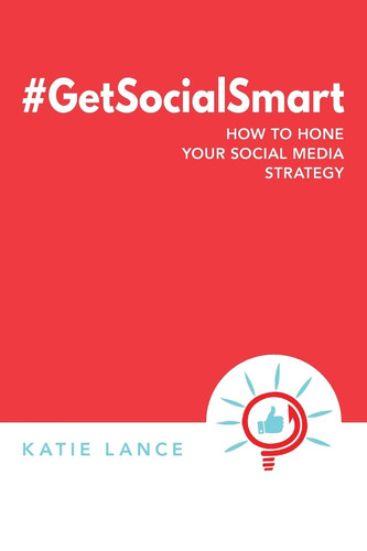 #GetSocialSmart How to Hone Your Social Media Strategy