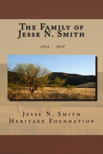 The Family of Jesse N. Smith 1834 - 1978