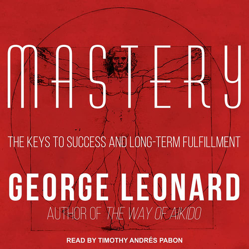 Mastery: The Keys to Success and Long-Term Fulfillment