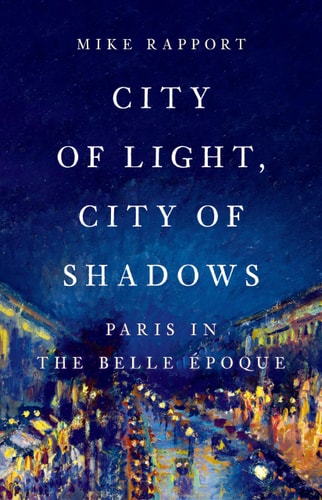 City of Light, City of Shadows Paris in the Belle Époque