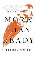 More Than Ready Be Strong and be You ... and Other Lessons for Women of Color on the Rise