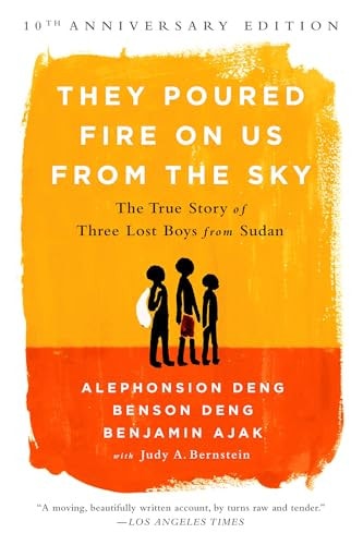 They Poured Fire on Us from the Sky: The Story of Three Lost Boys from Sudan