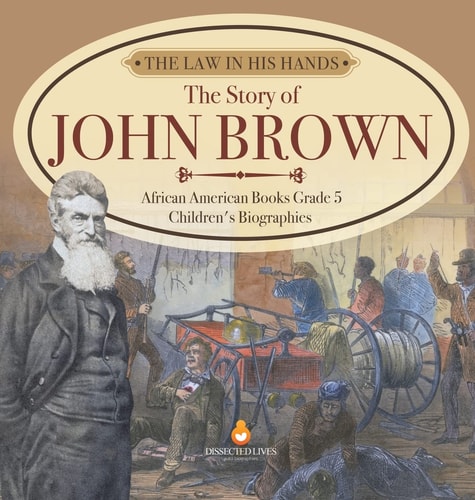 The Law in His Hands The Story of John Brown African American Books Grade 5 Children's Biographies