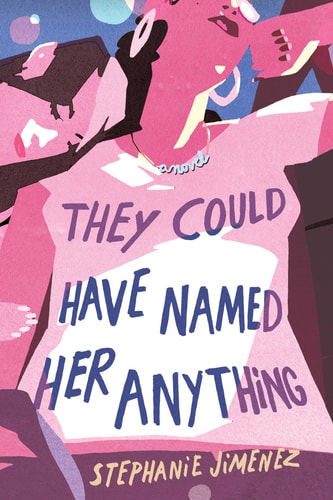 They Could Have Named Her Anything A Novel