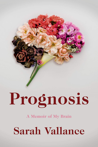 Prognosis A Memoir of My Brain