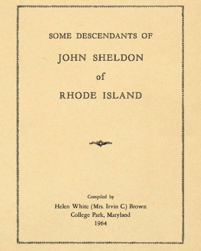 Some Descendants of John Sheldon of Rhode Island