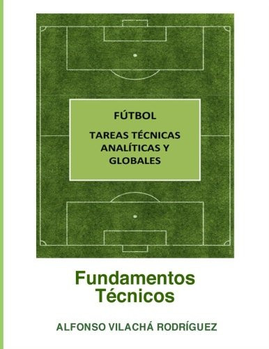 Fútbol, Tareas Técnicas Analíticas y Globales Fundamentos Técnicos
