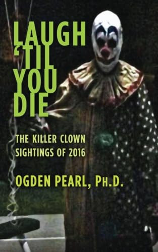 Laugh 'Til You Die: the Killer Clown Sightings Of 2016