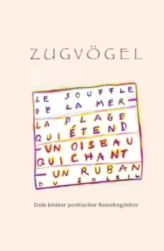 Zugvögel Stimmungen & Worte : dein kleiner poetischer Reisebegleiter : ein Tagebuch für unterwegs und Fantasiereisen zuhause