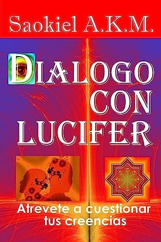 Dialogo con Lucifer Atrevete a Cuestionar Tus Creencias