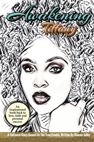 Awakening Tiffany An Inspirational Guide Back to Love, Faith and Personal Success