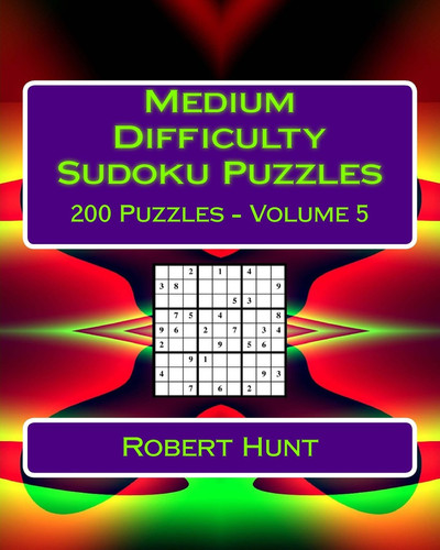 Medium Difficulty Sudoku Puzzles Volume 5 Medium Sudoku Puzzles For Intermediate Players