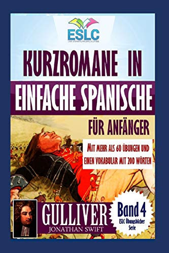 Kurzromane in Einfache Spanische für Anfänger mit mehr als 60 Übungen "Gulliver" von Jonathan Swift's